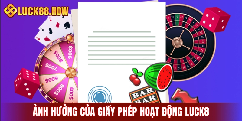 Ảnh hưởng của giấy phép hoạt động LUCK8 đối với người chơi