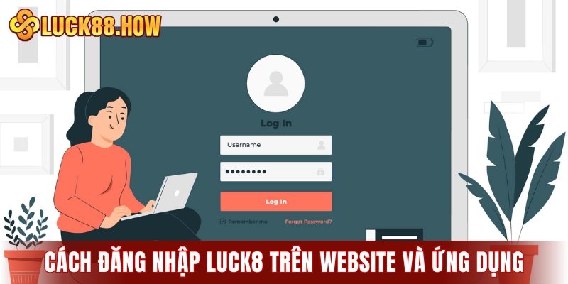 Cách đăng nhập LUCK8 cụ thể trên website và ứng dụng
