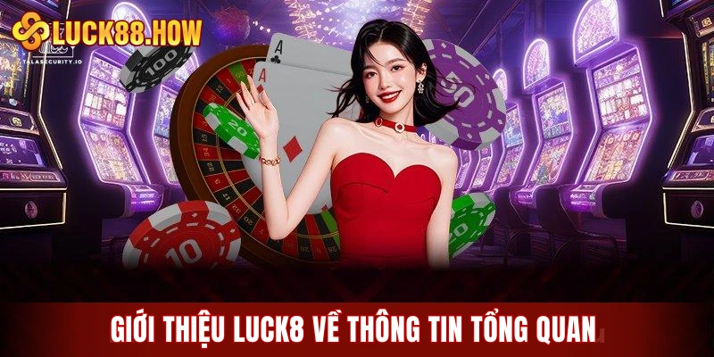 Giới thiệu LUCK8 về thông tin tổng quan