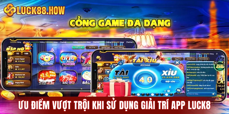 Ưu điểm vượt trội khi sử dụng giải trí app LUCK8